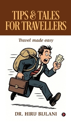 Tips and Tales for Travellers -  Dr Hiru Bijlani