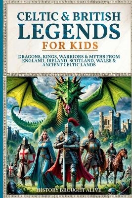 Celtic & British Legends For Kids - History Brought Alive