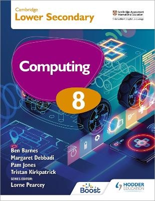 Cambridge Lower Secondary Computing 8 Student's Book - Tristan Kirkpatrick, Pam Jones, Ben Barnes, Margaret Debbadi