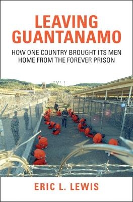 Leaving Guantanamo - Eric L. Lewis