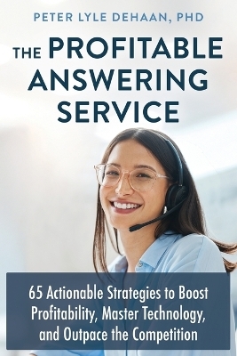 The Profitable Answering Service - Peter Lyle DeHaan