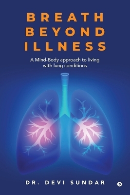 Breath Beyond Illness -  Dr Devi Sundar