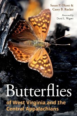 Butterflies of West Virginia and the Central Appalachians - Susan P. Olcott, Casey B. Rucker
