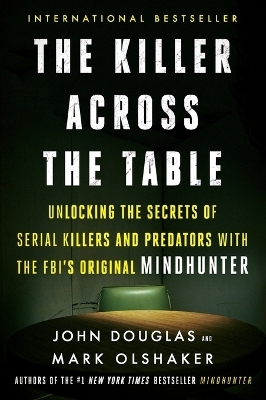 The Killer Across the Table - John E Douglas, Mark Olshaker