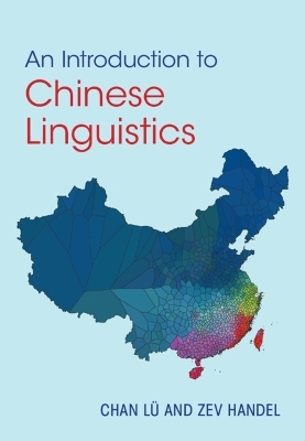 An Introduction to Chinese Linguistics - Chan Lü, Zev Handel