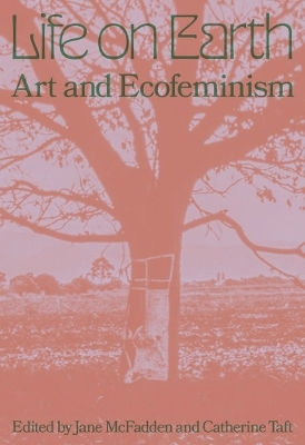 Life on Earth: Art  Ecofeminism - Taft Catherine