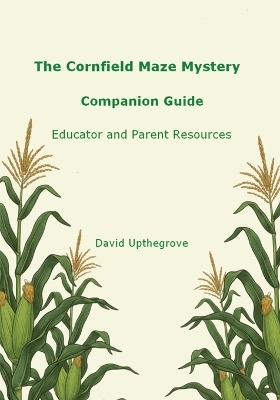 The Cornfield Maze Mystery Companion Guide - David Upthegrove