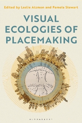 Visual Ecologies of Placemaking - 