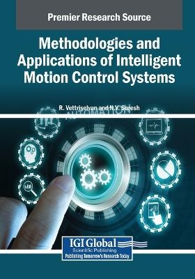 Methodologies and Applications of Intelligent Motion Control Systems