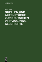 Quellen und Aktenst&uuml;cke zur deutschen Verfassungsgeschichte - Karl Weil