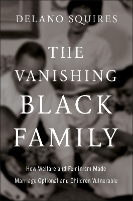 The Vanishing Black Family - Delano Squires