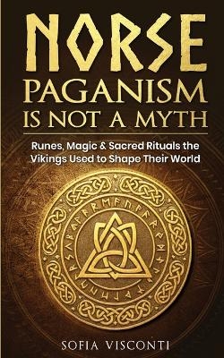 Norse Paganism Is Not A Myth - Sofia Visconti