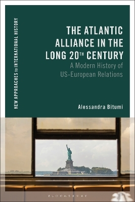 The Atlantic Alliance in the Long 20th Century - Alessandra Bitumi