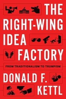 The Right-Wing Idea Factory - Donald F. Kettl