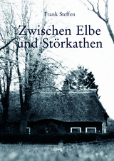 Zwischen Elbe und St&ouml;rkathen - Frank Steffen