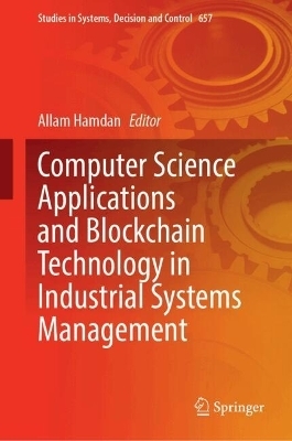 Computer Science Applications and Blockchain Technology in Industrial Systems Management - 