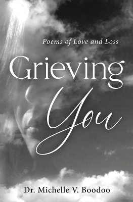 Grieving You - Dr Michelle V Boodoo