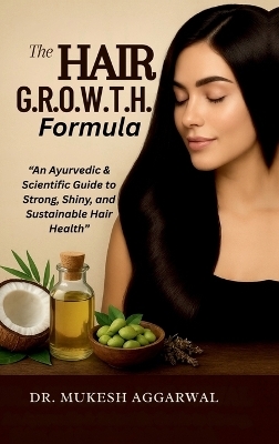 The Hair G.R.O.W.T.H. Formula -  Dr Mukesh Aggarwal