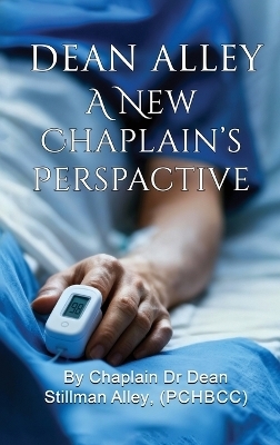 A New Chaplains Perspective - Dean Alley