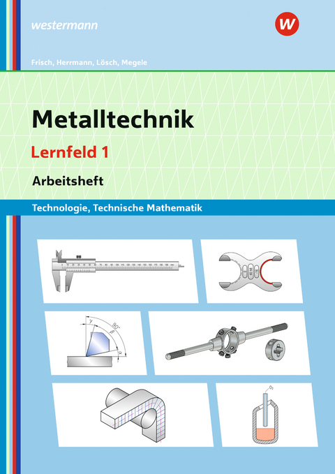 Metalltechnik Technologie, Technische Mathematik - Erwin L&ouml;sch, Heinz Frisch, Karsten Herrmann, Thomas Megele