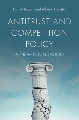 Antitrust and Competition Policy - Darryl Biggar, Alberto Heimler