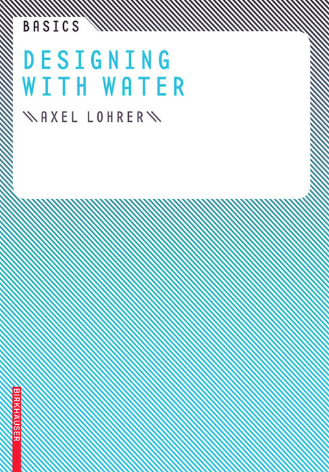 Basics Designing with Water -  Axel Lohrer