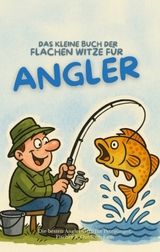 Das kleine Buch der flachen Witze für Angler - Michael Beutel