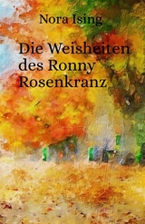 Die Weisheiten des Ronny Rosenkranz - Nora Ising