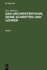 Otto Pfleiderer: Das Urchristenthum, seine Schriften und Lehren. Band 2 - Otto Pfleiderer