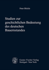 Studien zur geschichtlichen Bedeutung des deutschen Bauernstandes - Peter Blickle