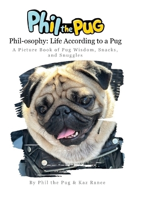 Phil the Pug - Phil-osophy -  Rance, Phil The Pug