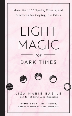 Light Magic for Dark Times - Lisa Marie Basile