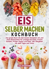 Eis selber machen Kochbuch - Lisa Ackermann
