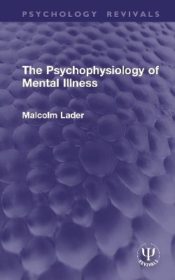 The Psychophysiology of Mental Illness - Malcolm Lader