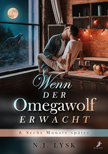 Wenn der Omegawolf erwacht & Sechs Monate sp&auml;ter - N.J. Lysk