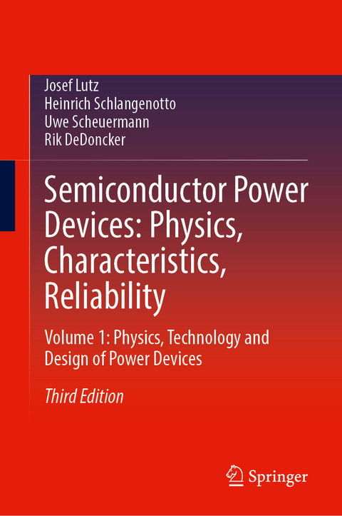 Semiconductor Power Devices: Physics, Characteristics, Reliability - Josef Lutz, Heinrich Schlangenotto, Uwe Scheuermann, Rik DeDoncker