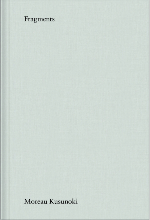 Moreau Kusunoki. Fragments - 