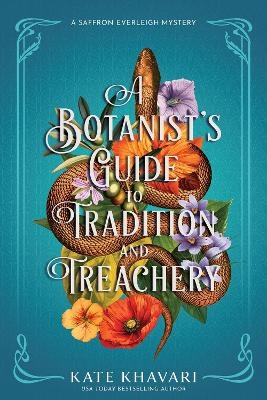 A Botanist's Guide to Tradition and Treachery - Kate Khavari