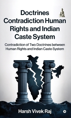 Doctrines Contradiction Human Rights and Indian Caste System -  Harsh Vivek Raj