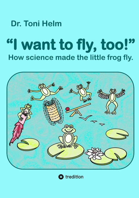 I want to fly, too! (Children's book) - Toni Helm, Larysa Zviagina