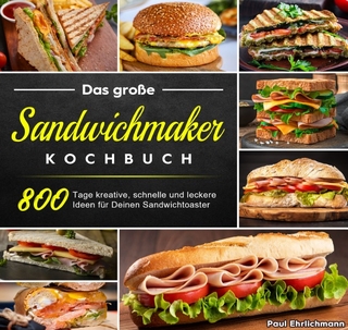 Das große Sandwichmaker Kochbuch