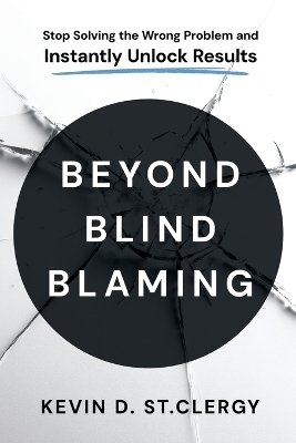 Beyond Blind Blaming - Kevin D St Clergy