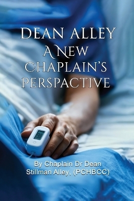 A New Chaplains Perspective - Dean Alley