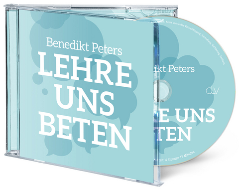 Lehre uns beten (H&ouml;rbuch [MP3]) - Benedikt Peters
