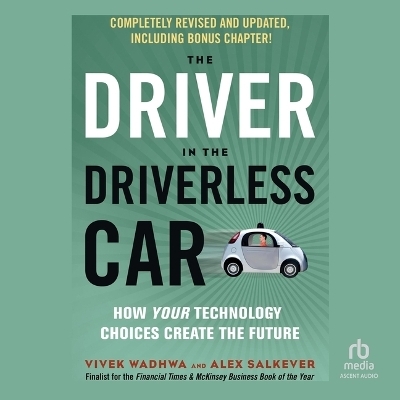 The Driver in the Driverless Car - Alex Salkever, Vivek Wadhwa
