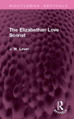 The Elizabethan Love Sonnet - J. W. Lever