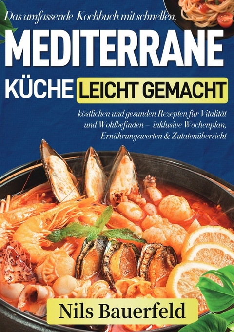 Mediterrane K&uuml;che leicht gemacht - Nils Bauerfeld