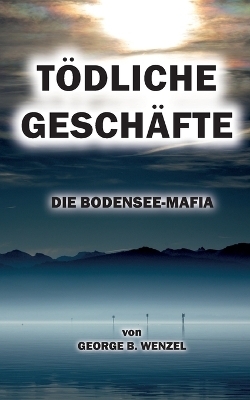T&ouml;dliche Gesch&auml;fte - George B. Wenzel