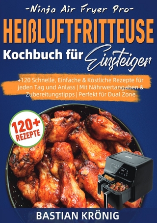 Ninja Air Fryer Pro Heißluftfritteuse Kochbuch für Einsteiger