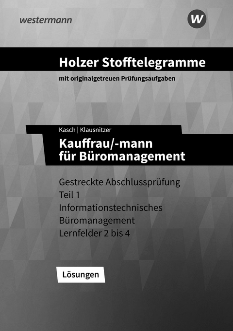 Holzer Stofftelegramme Baden-W&uuml;rttemberg &ndash; Kauffrau/-mann f&uuml;r B&uuml;romanagement - Lars Klausnitzer, Ursula Kasch, Volker Holzer